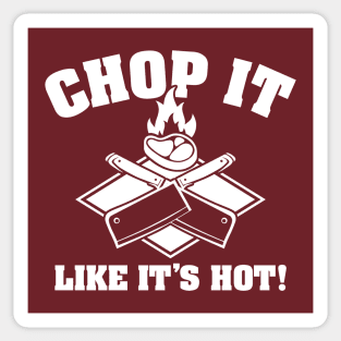 Chop It Like It's Hot Sticker